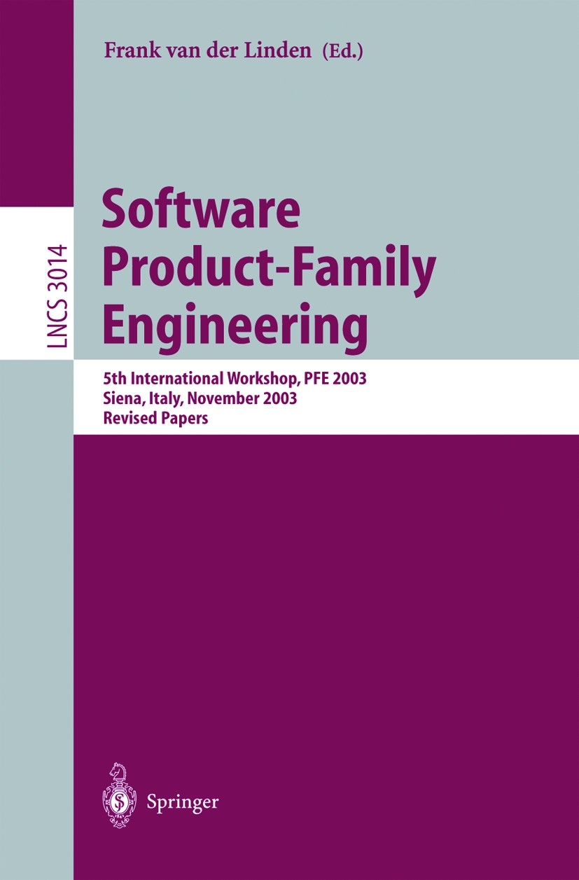 Titlebook: Software Product-Family Engineering; 5th International Wo Frank J. Linden Conference proceedings 2004 Springer-Verlag Berlin Heidelberg 200 Titlebook: Software Product-Family Engineering; 5th International Wo Frank J. Linden Conference proceedings 2004 Springer-Verlag Berlin Heidelberg 200