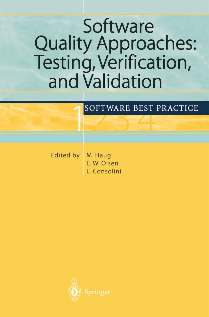 Titlebook: Software Quality Approaches: Testing, Verification, and Validation; Software Best Practi Michael Haug,Eric W. Olsen,Luisa Consolini Book 20 Titlebook: Software Quality Approaches: Testing, Verification, and Validation; Software Best Practi Michael Haug,Eric W. Olsen,Luisa Consolini Book 20