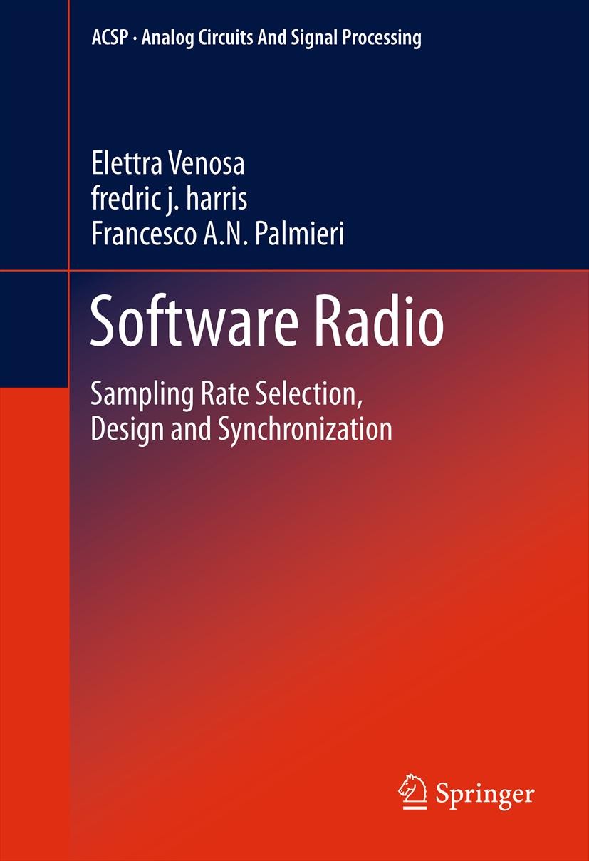 Titlebook: Software Radio; Sampling Rate Select Elettra Venosa,fredric j. harris,Francesco A. N. P Book 2012 Springer Science+Business Media, LLC 2012 Titlebook: Software Radio; Sampling Rate Select Elettra Venosa,fredric j. harris,Francesco A. N. P Book 2012 Springer Science+Business Media, LLC 2012