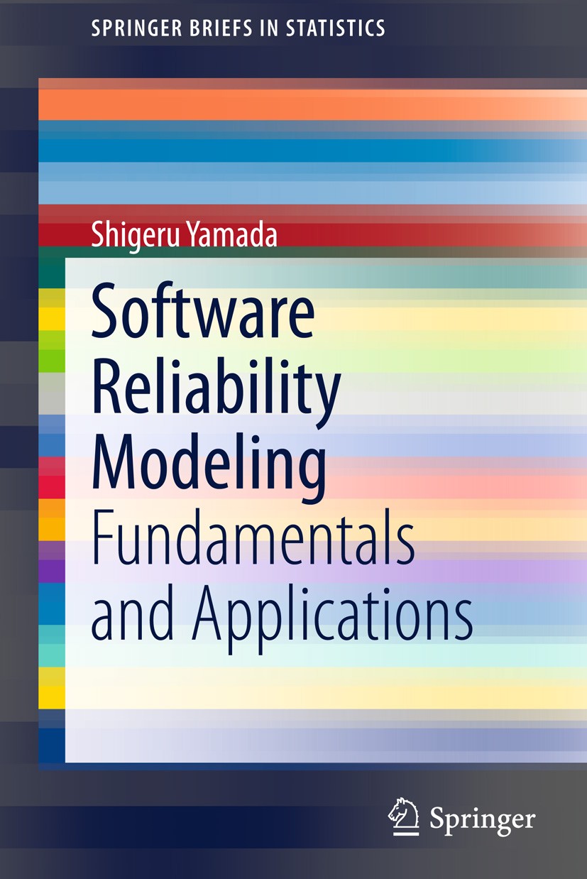 Titlebook: Software Reliability Modeling; Fundamentals and App Shigeru Yamada Book 2014 The Author(s) 2014 Scientific Software Project Management.Soft Titlebook: Software Reliability Modeling; Fundamentals and App Shigeru Yamada Book 2014 The Author(s) 2014 Scientific Software Project Management.Soft