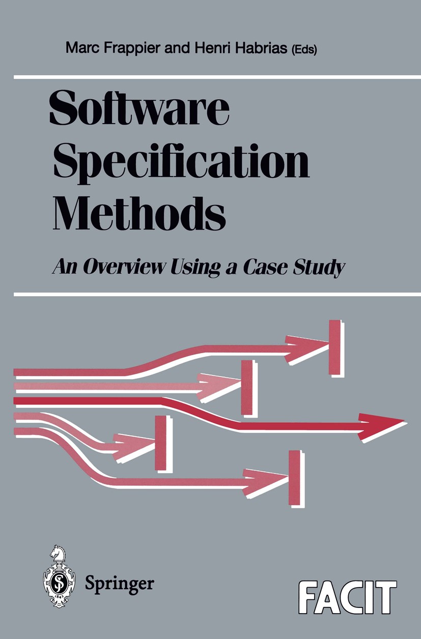 Titlebook: Software Specification Methods; An Overview Using a Marc Frappier,Henri Habrias Book 2001 Springer-Verlag London Limited 2001 Clean.Coq.La Titlebook: Software Specification Methods; An Overview Using a Marc Frappier,Henri Habrias Book 2001 Springer-Verlag London Limited 2001 Clean.Coq.La