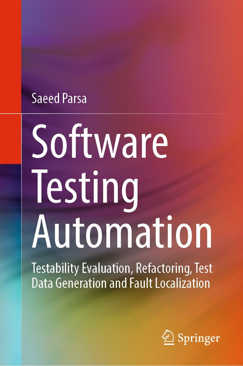 Titlebook: Software Testing Automation; Testability Evaluati Saeed Parsa Book 2023 The Editor(s) (if applicable) and The Author(s), under exclusive li Titlebook: Software Testing Automation; Testability Evaluati Saeed Parsa Book 2023 The Editor(s) (if applicable) and The Author(s), under exclusive li
