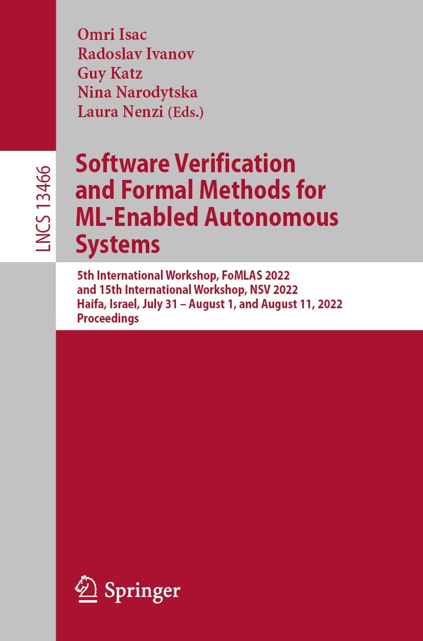Titlebook: Software Verification and Formal Methods for ML-Enabled Autonomous Systems; 5th International Wo Omri Isac,Radoslav Ivanov,Laura Nenzi Conf Titlebook: Software Verification and Formal Methods for ML-Enabled Autonomous Systems; 5th International Wo Omri Isac,Radoslav Ivanov,Laura Nenzi Conf
