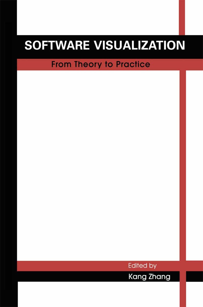 Titlebook: Software Visualization; From Theory to Pract Kang Zhang (Associate Professor) Book 2003 Springer Science+Business Media New York 2003 Clust Titlebook: Software Visualization; From Theory to Pract Kang Zhang (Associate Professor) Book 2003 Springer Science+Business Media New York 2003 Clust