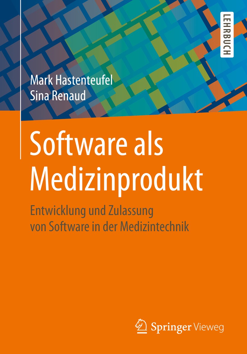 Titlebook: Software als Medizinprodukt; Entwicklung und Zula Mark Hastenteufel,Sina Renaud Textbook 2019 Springer Fachmedien Wiesbaden GmbH, ein Teil Titlebook: Software als Medizinprodukt; Entwicklung und Zula Mark Hastenteufel,Sina Renaud Textbook 2019 Springer Fachmedien Wiesbaden GmbH, ein Teil