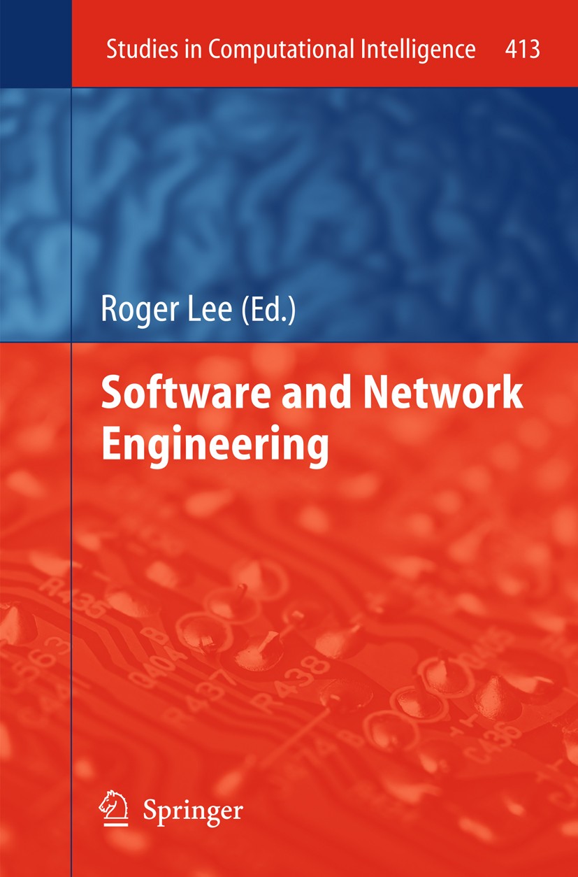 Titlebook: Software and Network Engineering; Roger Lee Book 2012 Springer-Verlag Berlin Heidelberg 2012 Computational Intelligence.Network Engineerin Titlebook: Software and Network Engineering; Roger Lee Book 2012 Springer-Verlag Berlin Heidelberg 2012 Computational Intelligence.Network Engineerin