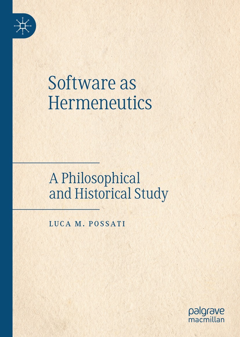 Titlebook: Software as Hermeneutics; A Philosophical and Luca M. Possati Book 2022 The Editor(s) (if applicable) and The Author(s), under exclusive l Titlebook: Software as Hermeneutics; A Philosophical and Luca M. Possati Book 2022 The Editor(s) (if applicable) and The Author(s), under exclusive l