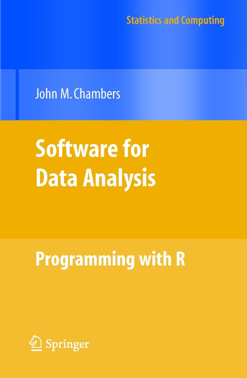 Titlebook: Software for Data Analysis; Programming with R John Chambers Book 2008 Springer-Verlag New York 2008 Computer.DATA ANALYSIS.DATA VISUALIZAT Titlebook: Software for Data Analysis; Programming with R John Chambers Book 2008 Springer-Verlag New York 2008 Computer.DATA ANALYSIS.DATA VISUALIZAT