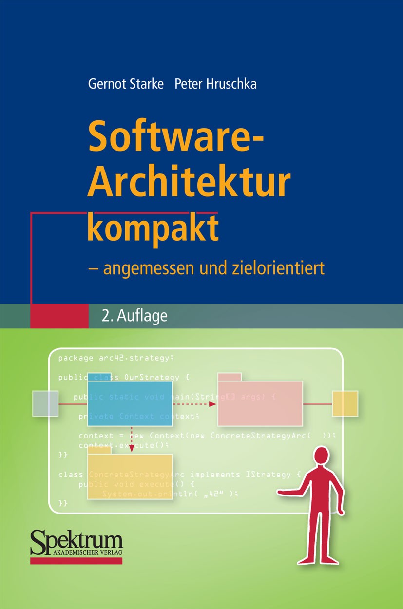 Titlebook: Software-Architektur kompakt; - angemessen und zie Gernot Starke,Peter Hruschka Book 2011Latest edition Spektrum Akademischer Verlag 2011 S Titlebook: Software-Architektur kompakt; - angemessen und zie Gernot Starke,Peter Hruschka Book 2011Latest edition Spektrum Akademischer Verlag 2011 S
