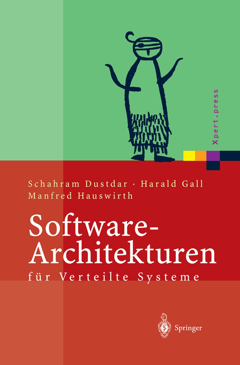 Titlebook: Software-Architekturen für Verteilte Systeme; Prinzipien, Baustein Schahram Dustdar,Harald Gall,Manfred Hauswirth Book 2003 Springer-Verlag Titlebook: Software-Architekturen für Verteilte Systeme; Prinzipien, Baustein Schahram Dustdar,Harald Gall,Manfred Hauswirth Book 2003 Springer-Verlag