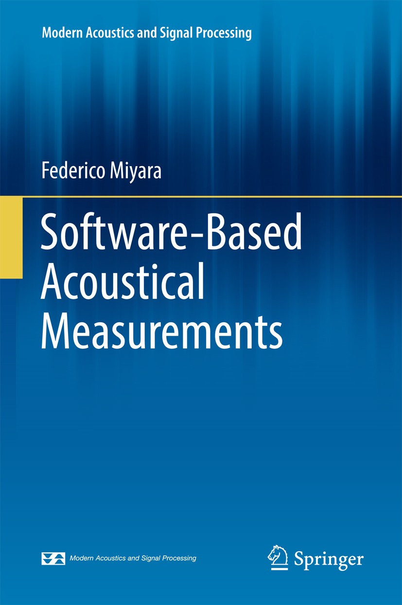 Titlebook: Software-Based Acoustical Measurements; Federico Miyara Textbook 2017 Springer International Publishing AG 2017 acoustical measurements.al Titlebook: Software-Based Acoustical Measurements; Federico Miyara Textbook 2017 Springer International Publishing AG 2017 acoustical measurements.al