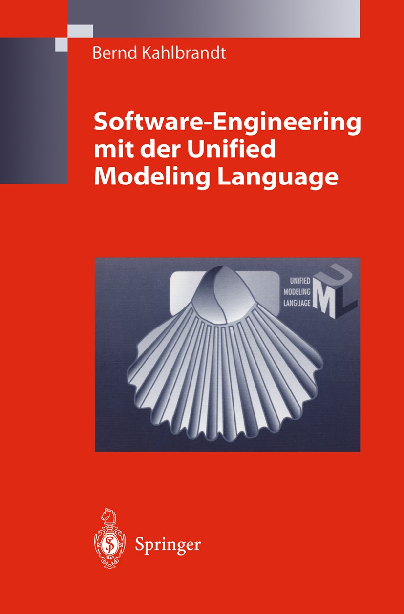 Titlebook: Software-Engineering mit der Unified Modeling Language; Bernd Kahlbrandt Book 2001Latest edition Springer-Verlag Berlin Heidelberg 2001 Ar Titlebook: Software-Engineering mit der Unified Modeling Language; Bernd Kahlbrandt Book 2001Latest edition Springer-Verlag Berlin Heidelberg 2001 Ar