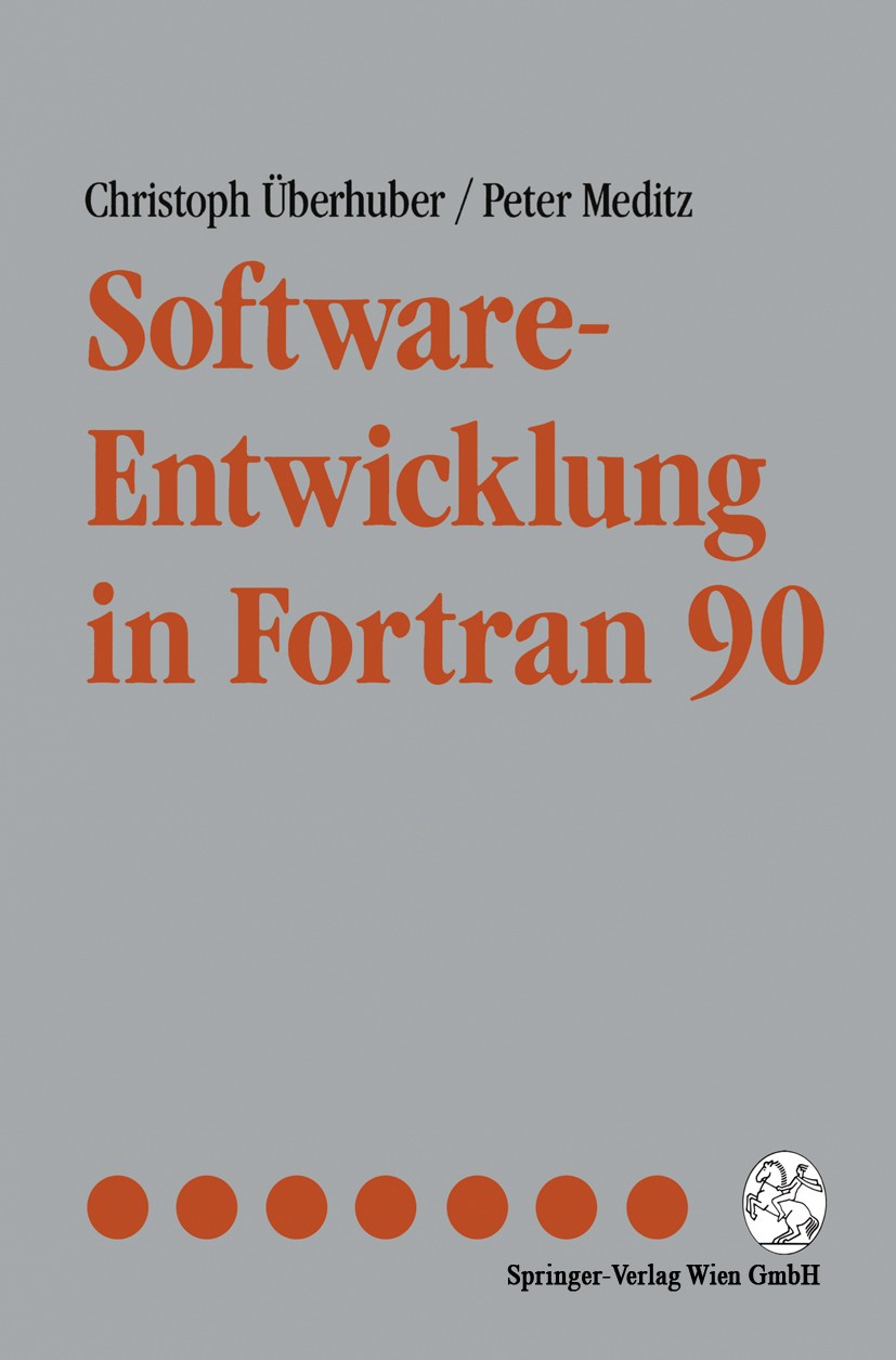 Titlebook: Software-Entwicklung in Fortran 90; Christoph Überhuber,Peter Meditz Book 1993 Springer-Verlag Wien 1993 Algorithmen.Algorithmus.Datentyp. Titlebook: Software-Entwicklung in Fortran 90; Christoph Überhuber,Peter Meditz Book 1993 Springer-Verlag Wien 1993 Algorithmen.Algorithmus.Datentyp.