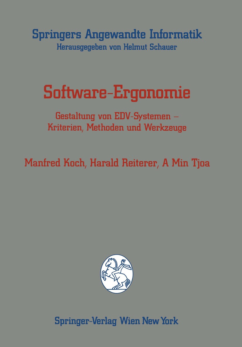 Titlebook: Software-Ergonomie; Gestaltung von EDV-S Manfred Koch,Harald Reiterer,A Min Tjoa Book 1991 Springer-Verlag/Wien 1991 Arbeitsplatzgestaltung Titlebook: Software-Ergonomie; Gestaltung von EDV-S Manfred Koch,Harald Reiterer,A Min Tjoa Book 1991 Springer-Verlag/Wien 1991 Arbeitsplatzgestaltung
