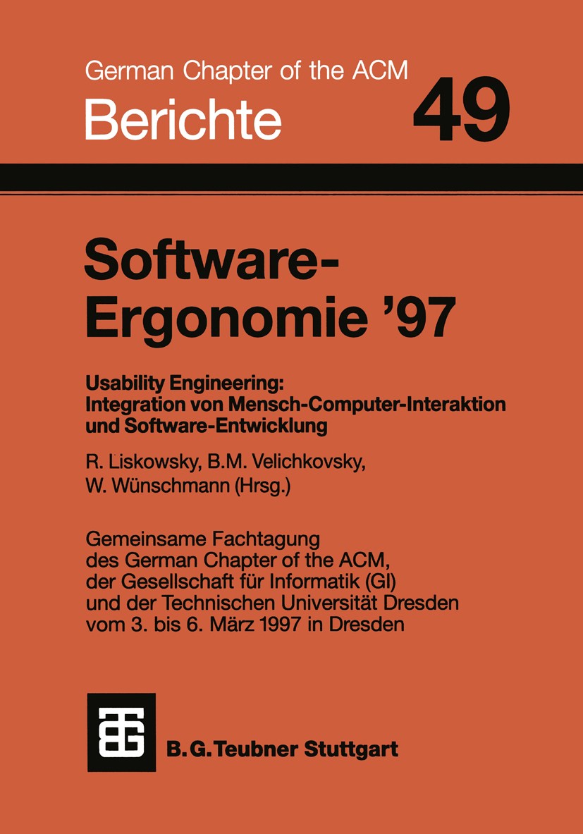 Titlebook: Software-Ergonomie ’97; Usability Engineerin Rüdiger Liskowsky,Boris M. Velichkovsky,Wolfgang W Book 1997 B. G. Teubner Stuttgart 1997 Comp Titlebook: Software-Ergonomie ’97; Usability Engineerin Rüdiger Liskowsky,Boris M. Velichkovsky,Wolfgang W Book 1997 B. G. Teubner Stuttgart 1997 Comp