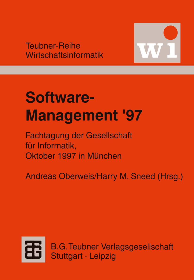 Titlebook: Software-Management ’97; Fachtagung der Gesel Andreas Oberweis,Harry M. Sneed Book 1997 B. G. Teubner Verlagsgesellschaft Leipzig 1997 Auto Titlebook: Software-Management ’97; Fachtagung der Gesel Andreas Oberweis,Harry M. Sneed Book 1997 B. G. Teubner Verlagsgesellschaft Leipzig 1997 Auto