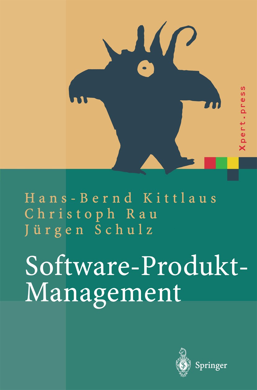 Titlebook: Software-Produkt-Management; Nachhaltiger Erfolgs Hans-Bernd Kittlaus,Christoph Rau,Jürgen Schulz Book 2004 Springer-Verlag Berlin Heidelbe Titlebook: Software-Produkt-Management; Nachhaltiger Erfolgs Hans-Bernd Kittlaus,Christoph Rau,Jürgen Schulz Book 2004 Springer-Verlag Berlin Heidelbe