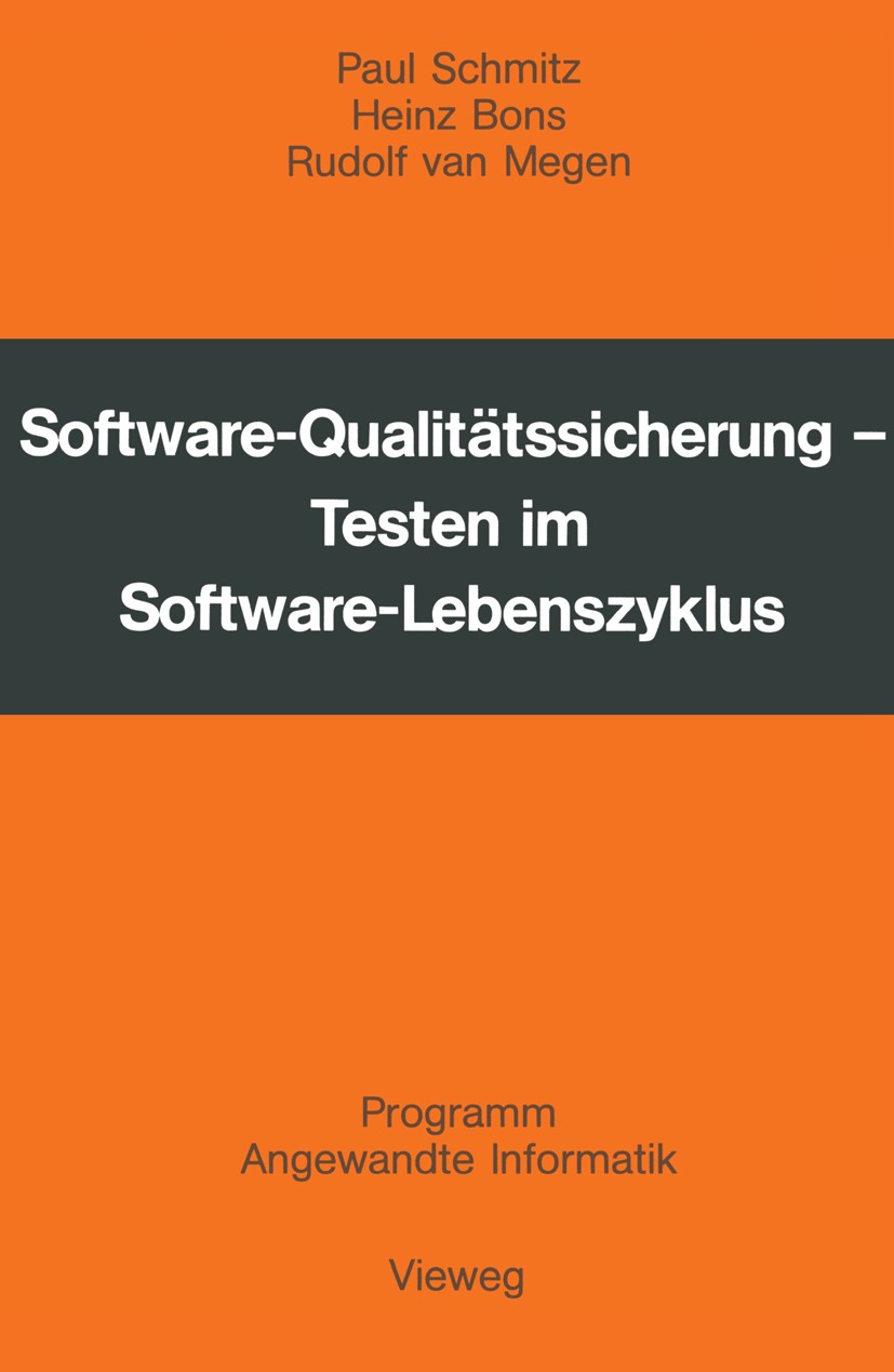 Titlebook: Software-Qualitätssicherung; Testen im Software-L Paul Schmitz,Heinz Bons,Rudolf Megen Book 1982 Springer Fachmedien Wiesbaden 1982 Dokumen Titlebook: Software-Qualitätssicherung; Testen im Software-L Paul Schmitz,Heinz Bons,Rudolf Megen Book 1982 Springer Fachmedien Wiesbaden 1982 Dokumen