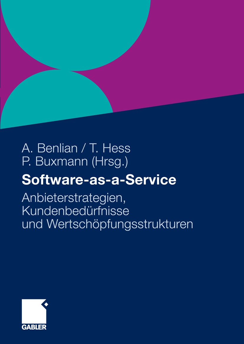 Titlebook: Software-as-a-Service; Anbieterstrategien, Alexander Benlian,Thomas Hess,Peter Buxmann Book 2010 Gabler Verlag | Springer Fachmedien Wiesb Titlebook: Software-as-a-Service; Anbieterstrategien, Alexander Benlian,Thomas Hess,Peter Buxmann Book 2010 Gabler Verlag | Springer Fachmedien Wiesb
