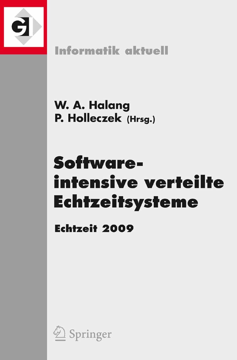 Titlebook: Software-intensive verteilte Echtzeitsysteme Echtzeit 2009; Fachtagung des GI/GM Wolfgang A. Halang,Peter Holleczek Conference proceedings Titlebook: Software-intensive verteilte Echtzeitsysteme Echtzeit 2009; Fachtagung des GI/GM Wolfgang A. Halang,Peter Holleczek Conference proceedings