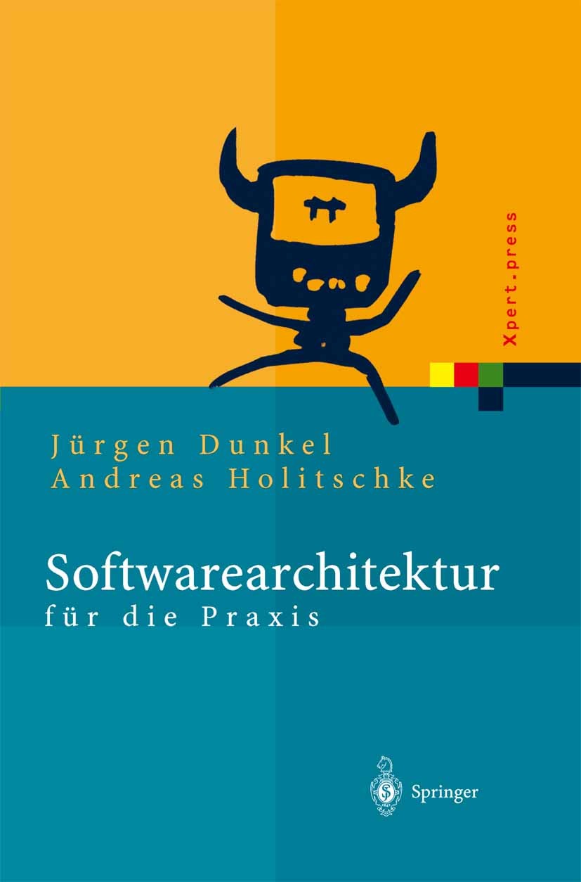 Titlebook: Softwarearchitektur für die Praxis; Jürgen Dunkel,Andreas Holitschke Book 2003 Springer-Verlag Berlin Heidelberg 2003 Enterprise JavaBeans Titlebook: Softwarearchitektur für die Praxis; Jürgen Dunkel,Andreas Holitschke Book 2003 Springer-Verlag Berlin Heidelberg 2003 Enterprise JavaBeans