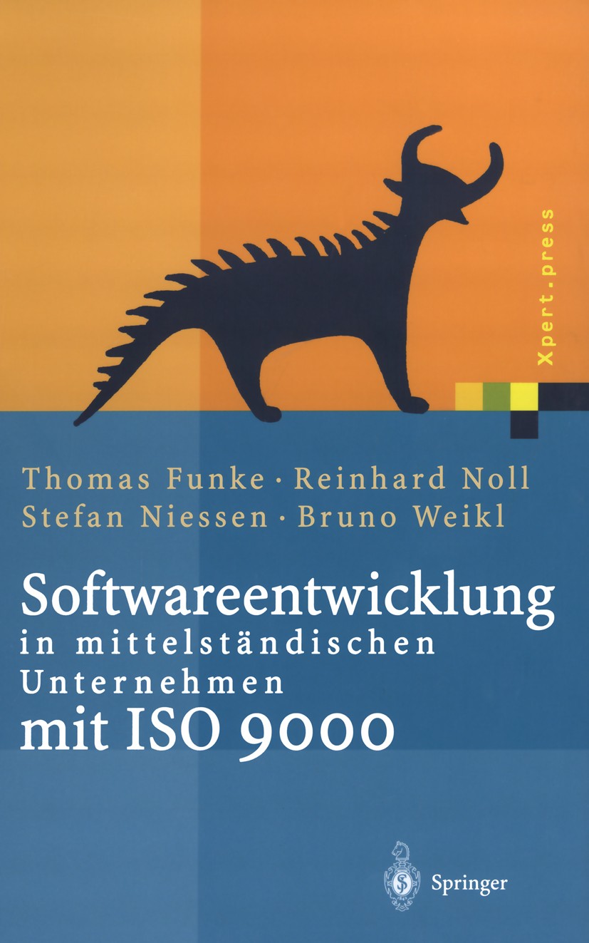 Titlebook: Softwareentwicklung in mittelständischen Unternehmen mit ISO 9000; Thomas Funke,Reinhard Noll,Bruno Weikl Book 2000 Springer-Verlag Berlin Titlebook: Softwareentwicklung in mittelständischen Unternehmen mit ISO 9000; Thomas Funke,Reinhard Noll,Bruno Weikl Book 2000 Springer-Verlag Berlin