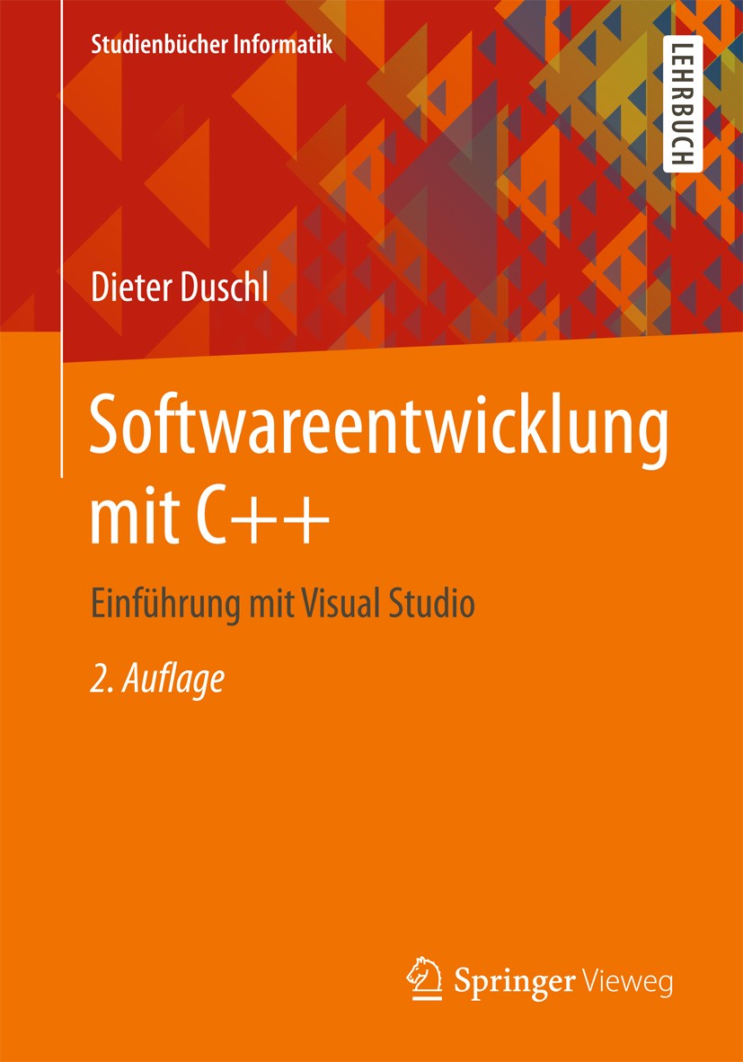 Titlebook: Softwareentwicklung mit C++; Einführung mit Visua Dieter Duschl Textbook 2017Latest edition Springer Fachmedien Wiesbaden GmbH 2017 C++ 11. Titlebook: Softwareentwicklung mit C++; Einführung mit Visua Dieter Duschl Textbook 2017Latest edition Springer Fachmedien Wiesbaden GmbH 2017 C++ 11.
