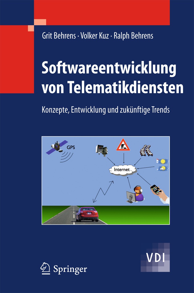 Titlebook: Softwareentwicklung von Telematikdiensten; Konzepte, Entwicklun Grit Behrens,Volker Kuz,Ralph Behrens Book 2011 Springer-Verlag Berlin Heid Titlebook: Softwareentwicklung von Telematikdiensten; Konzepte, Entwicklun Grit Behrens,Volker Kuz,Ralph Behrens Book 2011 Springer-Verlag Berlin Heid