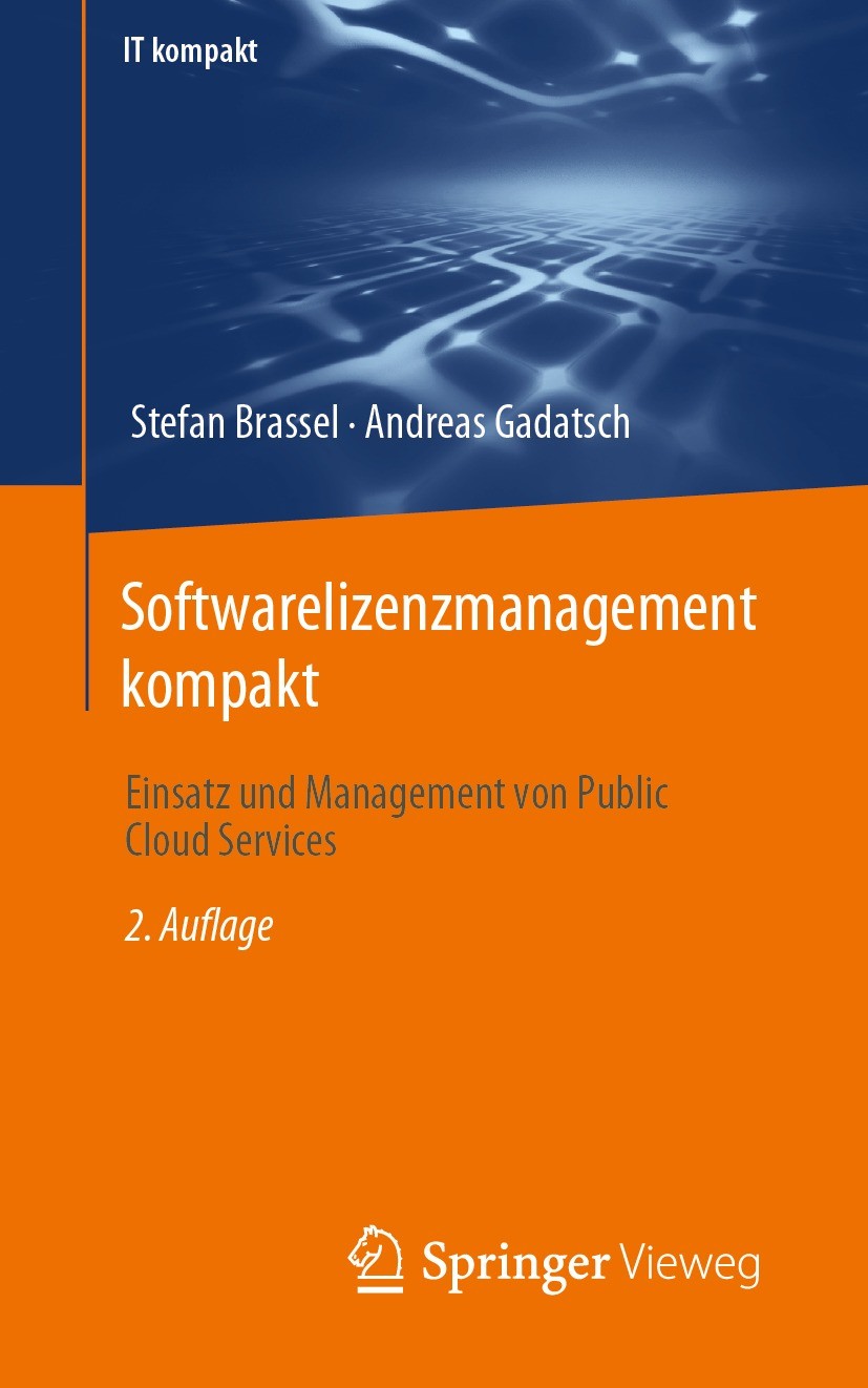 Titlebook: Softwarelizenzmanagement kompakt; Einsatz und Manageme Stefan Brassel,Andreas Gadatsch Book 2023Latest edition Springer Fachmedien Wiesbade Titlebook: Softwarelizenzmanagement kompakt; Einsatz und Manageme Stefan Brassel,Andreas Gadatsch Book 2023Latest edition Springer Fachmedien Wiesbade