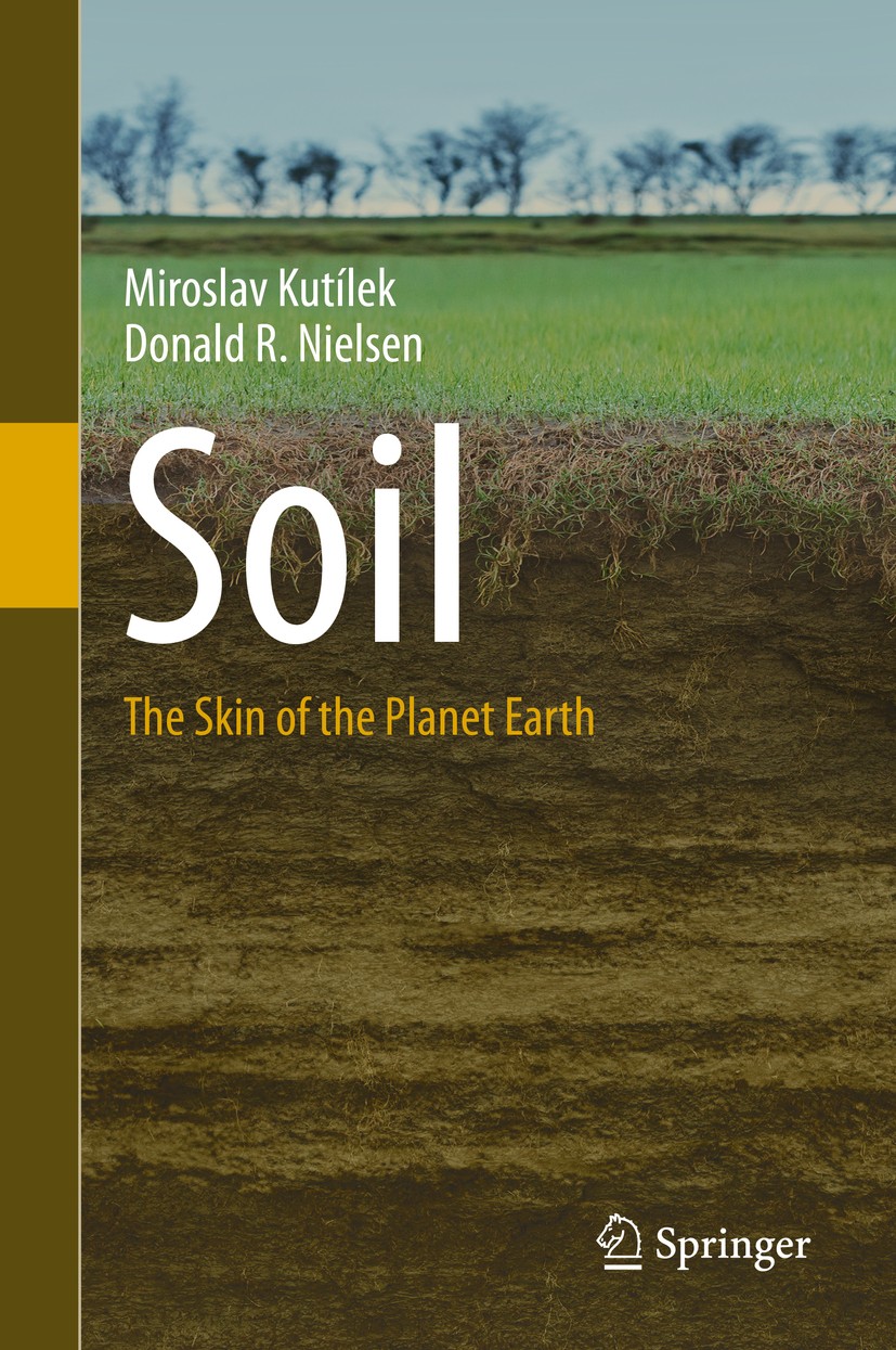 Titlebook: Soil; The Skin of the Plan Miroslav Kutílek,Donald R. Nielsen Book 2015 Springer Science+Business Media Dordrecht 2015 Soil Erosion and Pro Titlebook: Soil; The Skin of the Plan Miroslav Kutílek,Donald R. Nielsen Book 2015 Springer Science+Business Media Dordrecht 2015 Soil Erosion and Pro
