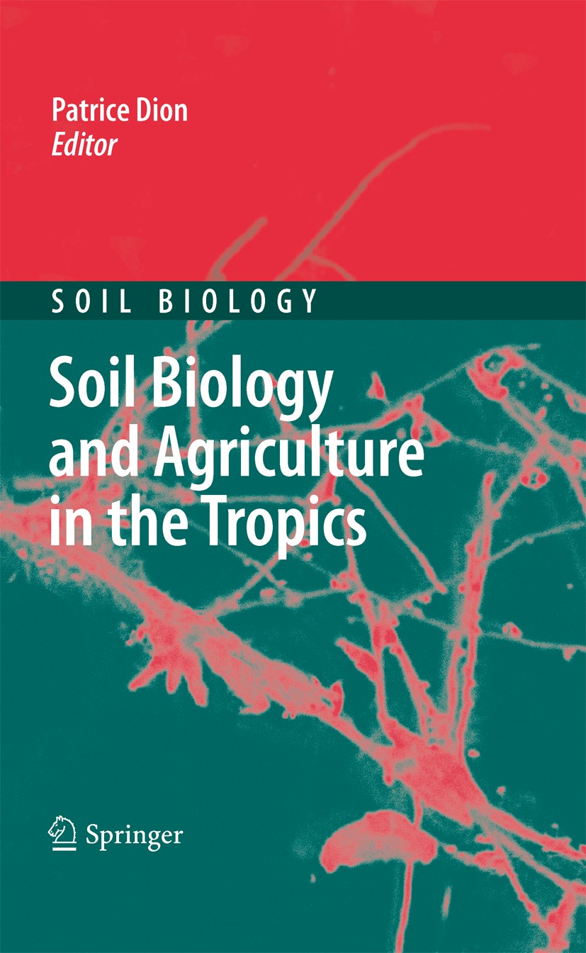 Titlebook: Soil Biology and Agriculture in the Tropics; Patrice Dion Book 2010 Springer-Verlag Berlin Heidelberg 2010 Biofertilizers.Deforestation.Mi Titlebook: Soil Biology and Agriculture in the Tropics; Patrice Dion Book 2010 Springer-Verlag Berlin Heidelberg 2010 Biofertilizers.Deforestation.Mi