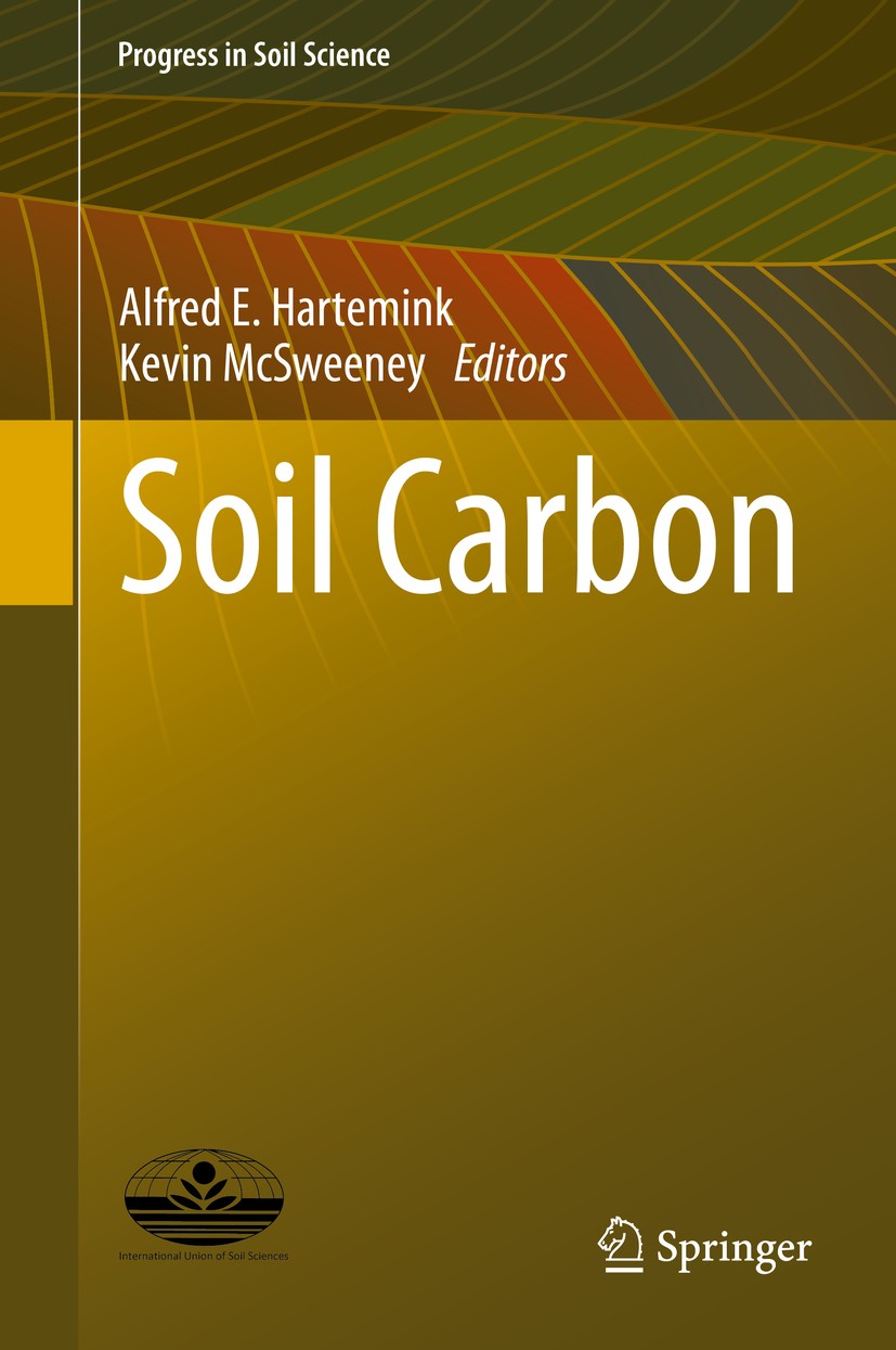 Titlebook: Soil Carbon; Alfred E. Hartemink,Kevin McSweeney Book 2014 Springer International Publishing Switzerland 2014 Carbon Cycle.IUSS.IUSS Globa Titlebook: Soil Carbon; Alfred E. Hartemink,Kevin McSweeney Book 2014 Springer International Publishing Switzerland 2014 Carbon Cycle.IUSS.IUSS Globa
