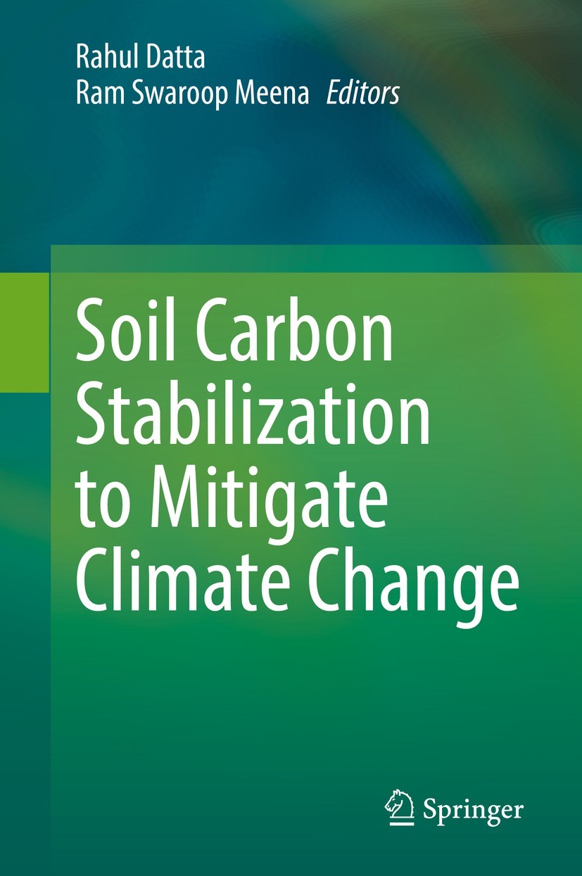 Titlebook: Soil Carbon Stabilization to Mitigate Climate Change; Rahul Datta,Ram Swaroop Meena Book 2021 Springer Nature Singapore Pte Ltd. 2021 Soil Titlebook: Soil Carbon Stabilization to Mitigate Climate Change; Rahul Datta,Ram Swaroop Meena Book 2021 Springer Nature Singapore Pte Ltd. 2021 Soil