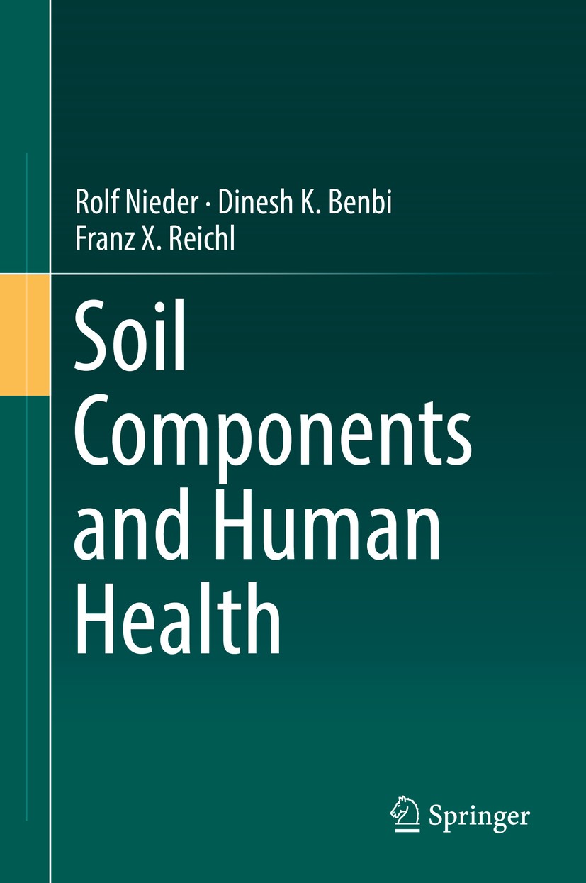 Titlebook: Soil Components and Human Health; Rolf Nieder,Dinesh K. Benbi,Franz X. Reichl Book 2018 Springer Science+Business Media B.V. 2018 Natural Titlebook: Soil Components and Human Health; Rolf Nieder,Dinesh K. Benbi,Franz X. Reichl Book 2018 Springer Science+Business Media B.V. 2018 Natural