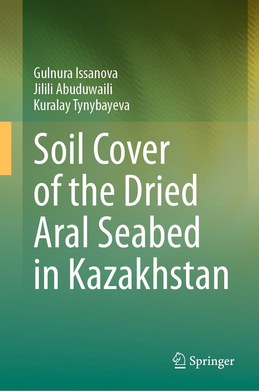 Titlebook: Soil Cover of the Dried Aral Seabed in Kazakhstan; Gulnura Issanova,Jilili Abuduwaili,Kuralay Tynybay Book 2023 The Editor(s) (if applicab Titlebook: Soil Cover of the Dried Aral Seabed in Kazakhstan; Gulnura Issanova,Jilili Abuduwaili,Kuralay Tynybay Book 2023 The Editor(s) (if applicab