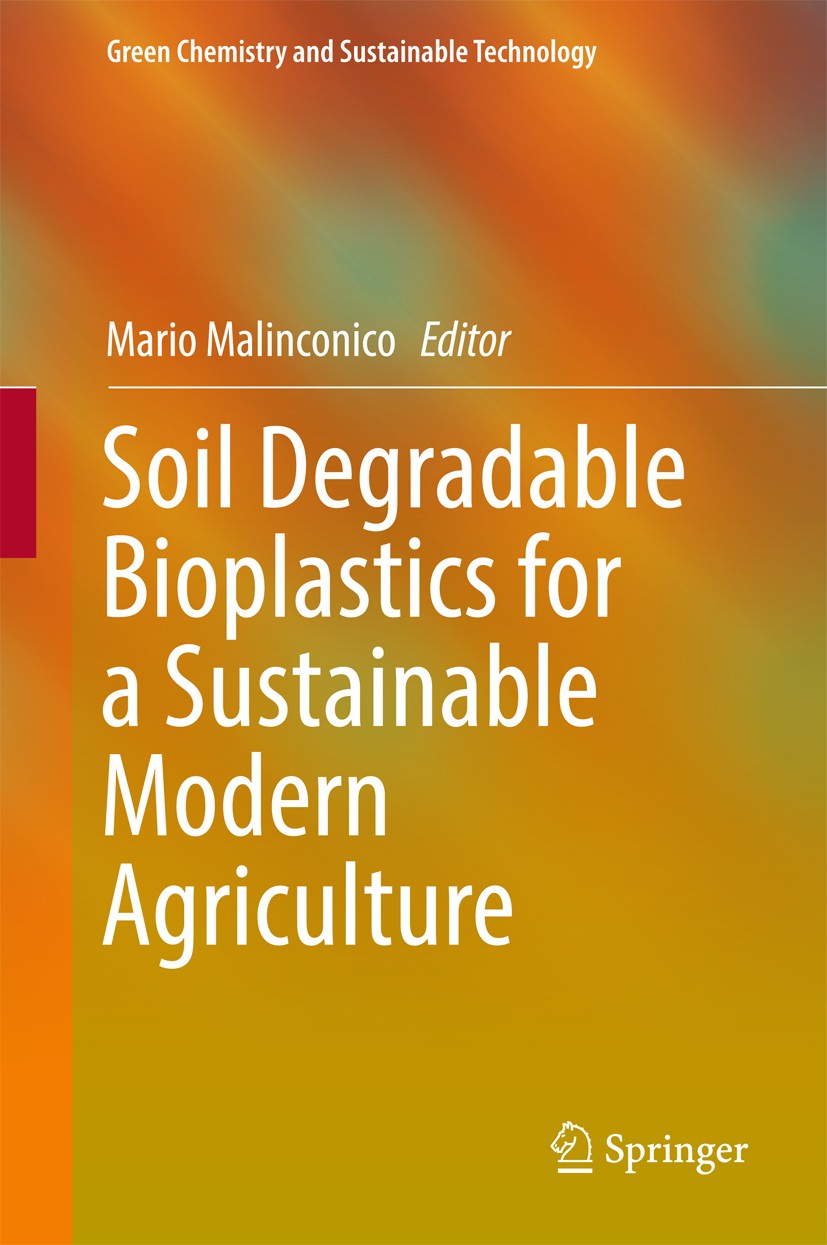 Titlebook: Soil Degradable Bioplastics for a Sustainable Modern Agriculture; Mario Malinconico Book 2017 Springer-Verlag GmbH Germany 2017 Biodegrada Titlebook: Soil Degradable Bioplastics for a Sustainable Modern Agriculture; Mario Malinconico Book 2017 Springer-Verlag GmbH Germany 2017 Biodegrada