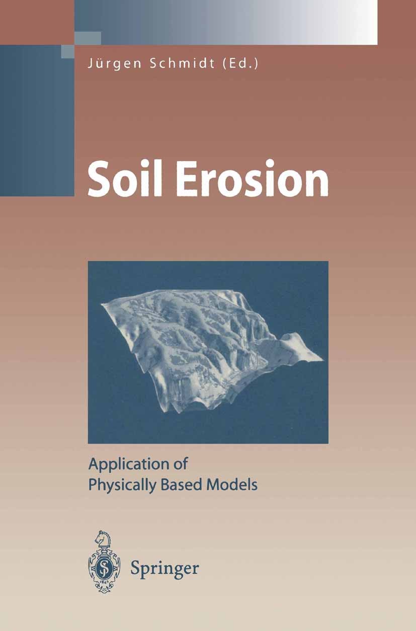 Titlebook: Soil Erosion; Application of Physi Jürgen Schmidt Book 2000 Springer-Verlag Berlin Heidelberg 2000 Bodenerosion.Bodenerosionsmodelle.Bodenk Titlebook: Soil Erosion; Application of Physi Jürgen Schmidt Book 2000 Springer-Verlag Berlin Heidelberg 2000 Bodenerosion.Bodenerosionsmodelle.Bodenk