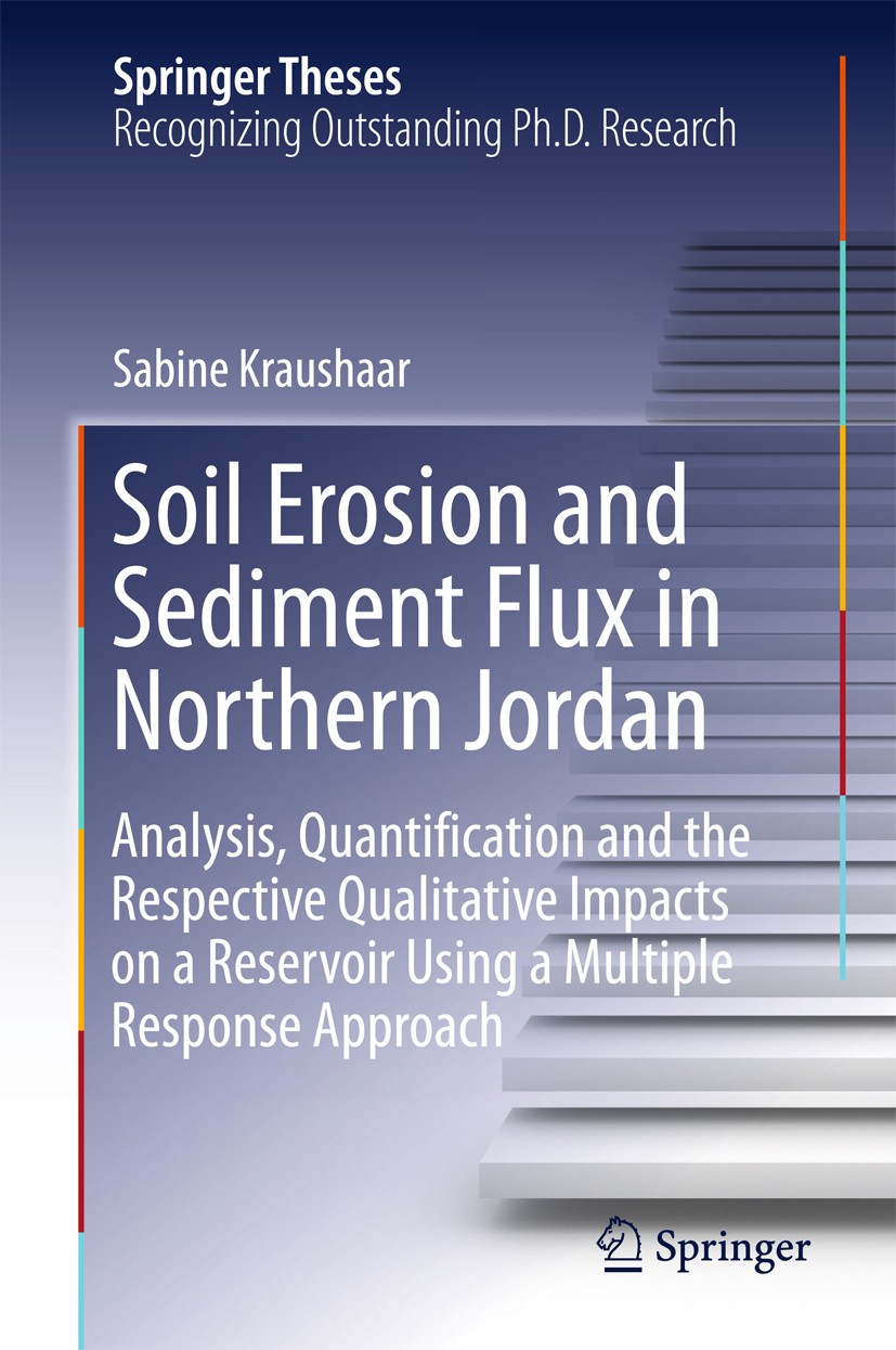 Titlebook: Soil Erosion and Sediment Flux in Northern Jordan; Analysis, Quantifica Sabine Kraushaar Book 2016 Springer International Publishing Switze Titlebook: Soil Erosion and Sediment Flux in Northern Jordan; Analysis, Quantifica Sabine Kraushaar Book 2016 Springer International Publishing Switze