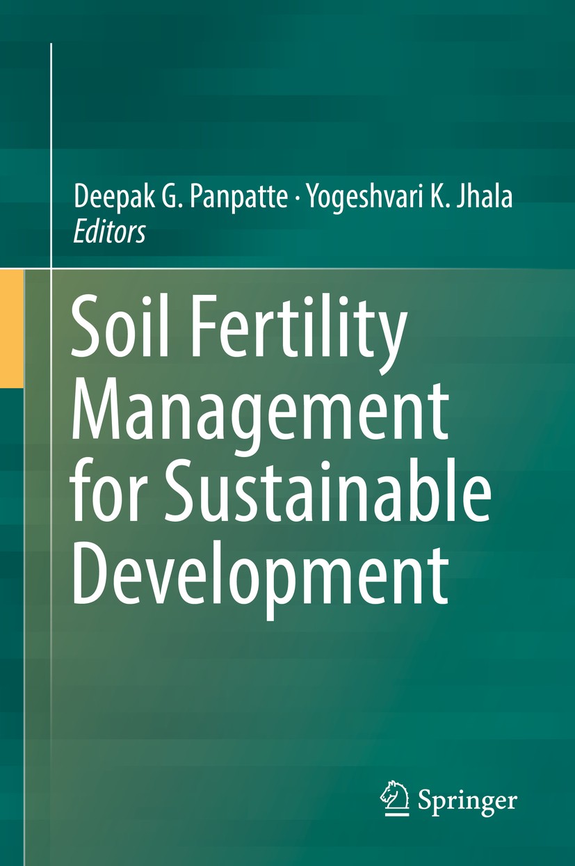 Titlebook: Soil Fertility Management for Sustainable Development; Deepak G. Panpatte,Yogeshvari K. Jhala Book 2019 Springer Nature Singapore Pte Ltd. Titlebook: Soil Fertility Management for Sustainable Development; Deepak G. Panpatte,Yogeshvari K. Jhala Book 2019 Springer Nature Singapore Pte Ltd.