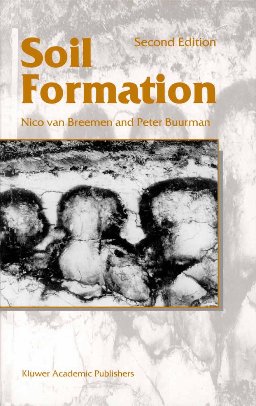 Titlebook: Soil Formation; Nico Breemen,Peter Buurman Textbook 2002Latest edition Springer Science+Business Media Dordrecht 2002 FAO.environment.soil Titlebook: Soil Formation; Nico Breemen,Peter Buurman Textbook 2002Latest edition Springer Science+Business Media Dordrecht 2002 FAO.environment.soil