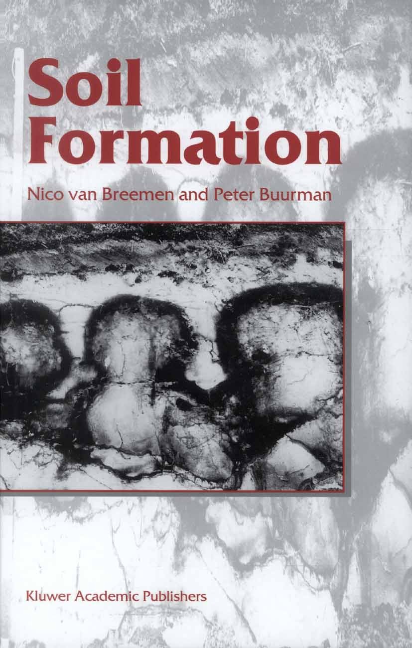 Titlebook: Soil Formation; Nico Breemen,Peter Buurman Book 1998 Springer Science+Business Media Dordrecht 1998 environment.soil.transport Titlebook: Soil Formation; Nico Breemen,Peter Buurman Book 1998 Springer Science+Business Media Dordrecht 1998 environment.soil.transport