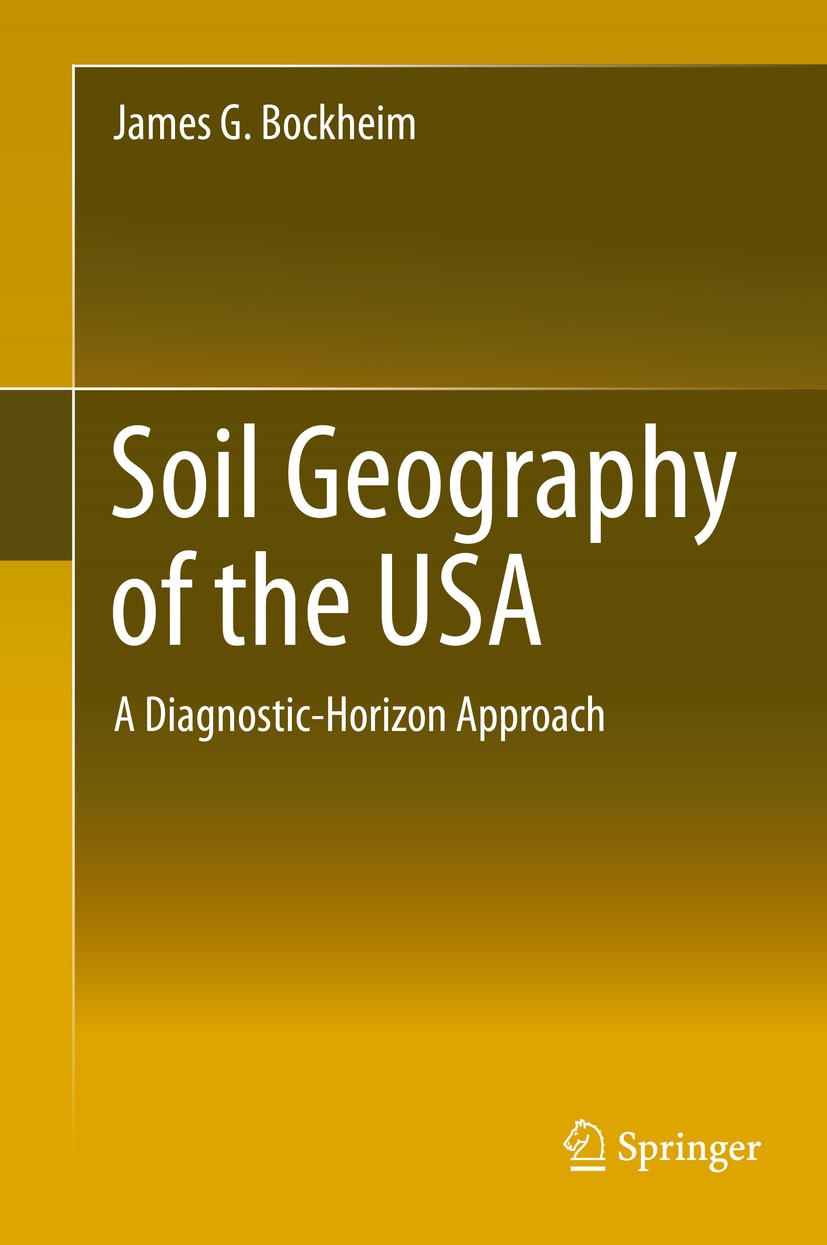 Titlebook: Soil Geography of the USA; A Diagnostic-Horizon James G. Bockheim Book 2014 Springer International Publishing Switzerland 2014 Diagnostic S Titlebook: Soil Geography of the USA; A Diagnostic-Horizon James G. Bockheim Book 2014 Springer International Publishing Switzerland 2014 Diagnostic S