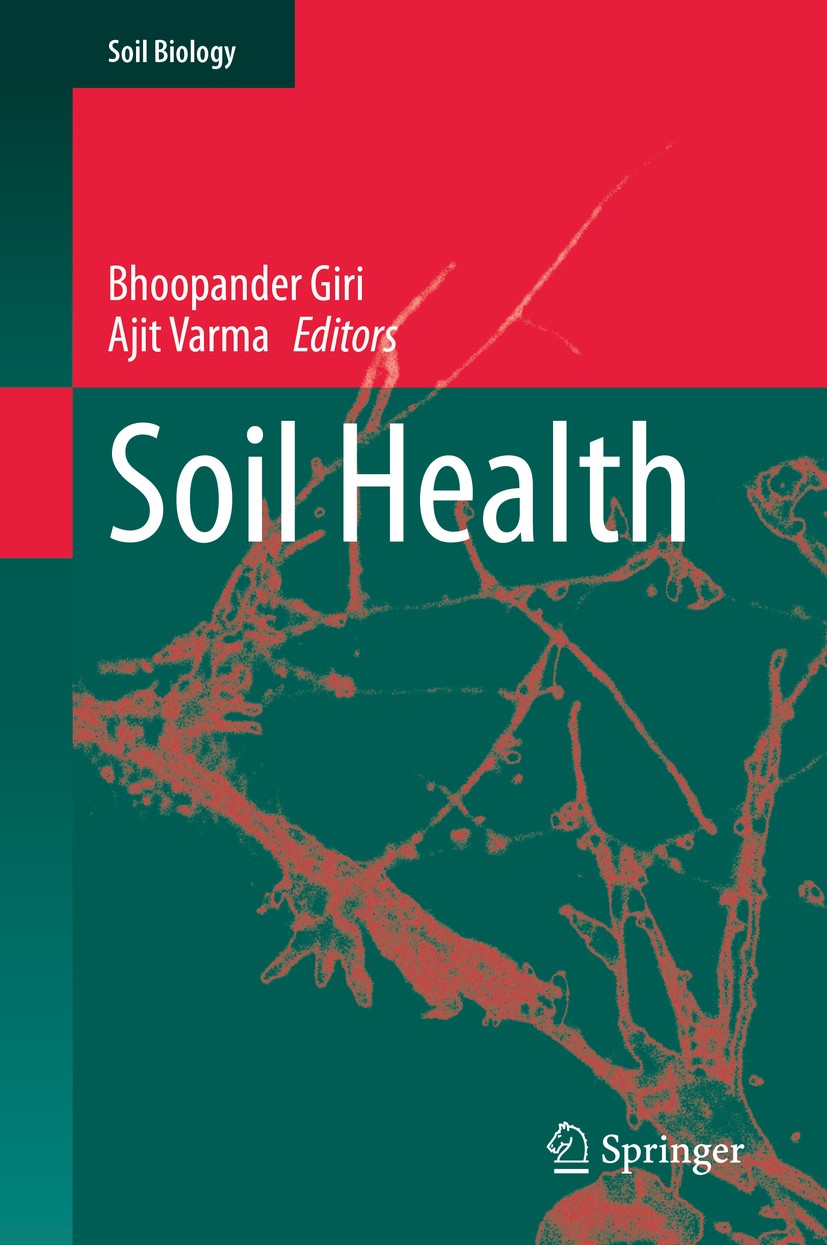 Titlebook: Soil Health; Bhoopander Giri,Ajit Varma Book 2020 Springer Nature Switzerland AG 2020 Soil health.soil microorganisms.soil health manageme Titlebook: Soil Health; Bhoopander Giri,Ajit Varma Book 2020 Springer Nature Switzerland AG 2020 Soil health.soil microorganisms.soil health manageme
