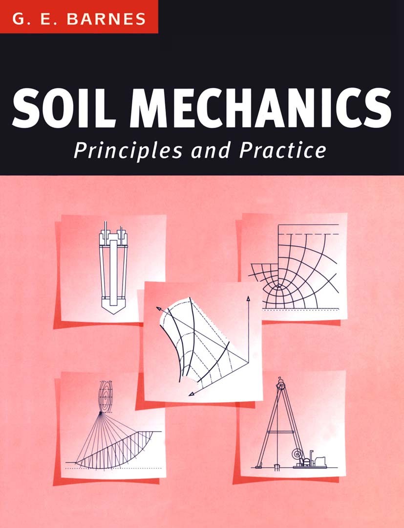 Titlebook: Soil Mechanics; Principles and Pract G. E. Barnes Textbook 1995Latest edition G. E. Barnes 1995 design.distribution.engine.engineer.geology Titlebook: Soil Mechanics; Principles and Pract G. E. Barnes Textbook 1995Latest edition G. E. Barnes 1995 design.distribution.engine.engineer.geology