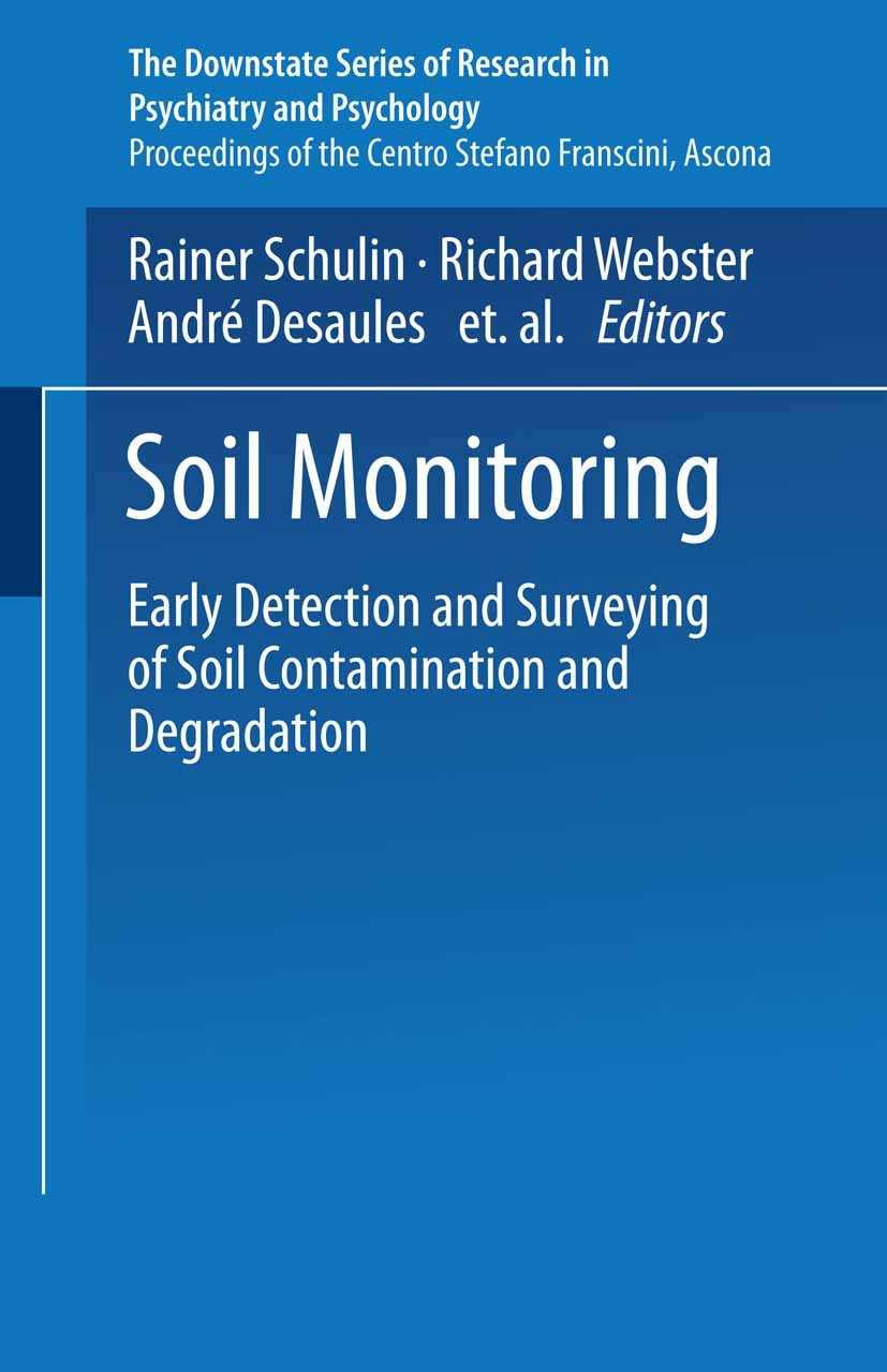 Titlebook: Soil Monitoring; Early Detection and Rainer Schulin,André Desaules,Berchtold Steiger Conference proceedings 1993 Springer Basel AG 1993 co Titlebook: Soil Monitoring; Early Detection and Rainer Schulin,André Desaules,Berchtold Steiger Conference proceedings 1993 Springer Basel AG 1993 co