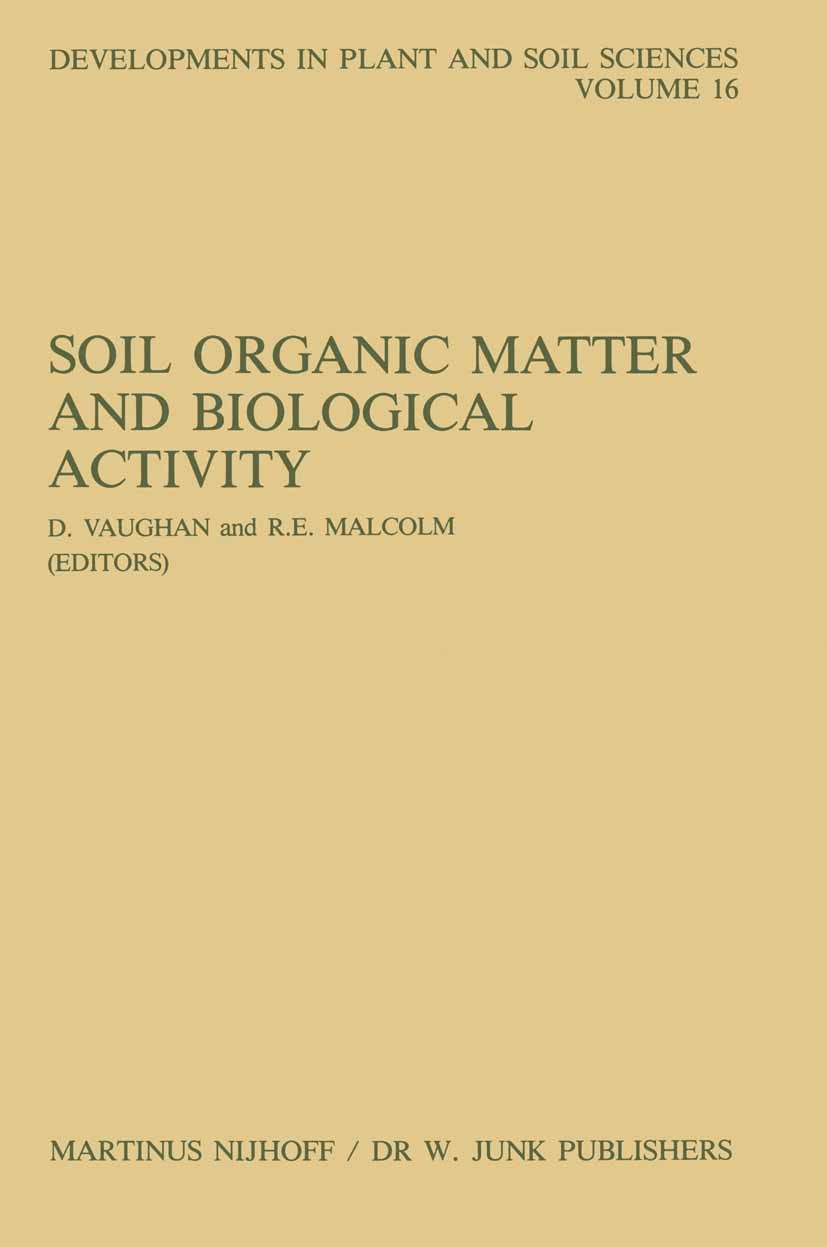 Titlebook: Soil Organic Matter and Biological Activity; D. Vaughan,R. E. Malcolm Book 1985 Springer Science+Business Media Dordrecht 1985 behavior.bi Titlebook: Soil Organic Matter and Biological Activity; D. Vaughan,R. E. Malcolm Book 1985 Springer Science+Business Media Dordrecht 1985 behavior.bi