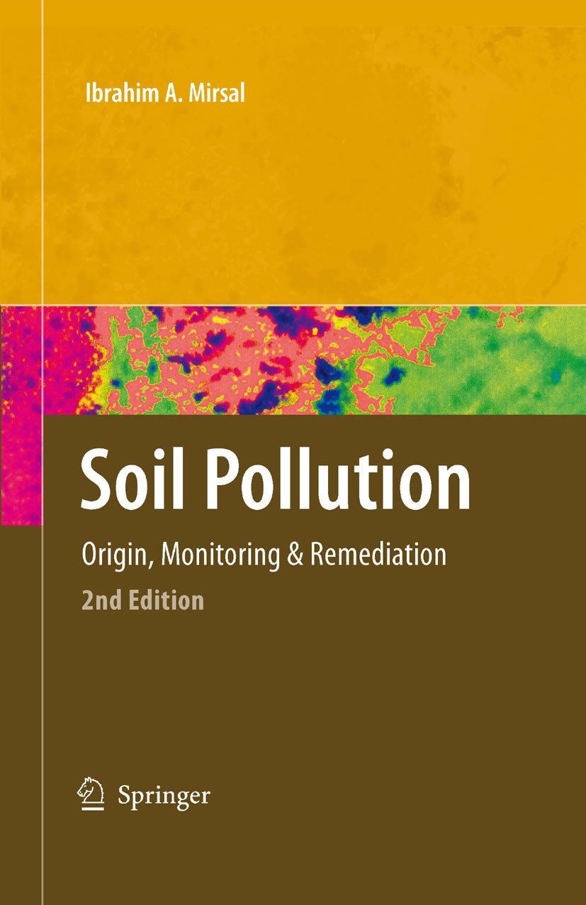 Titlebook: Soil Pollution; Origin, Monitoring & Ibrahim A. Mirsal Textbook 2008Latest edition Springer-Verlag Berlin Heidelberg 2008 KLTcatalog.Sedime Titlebook: Soil Pollution; Origin, Monitoring & Ibrahim A. Mirsal Textbook 2008Latest edition Springer-Verlag Berlin Heidelberg 2008 KLTcatalog.Sedime
