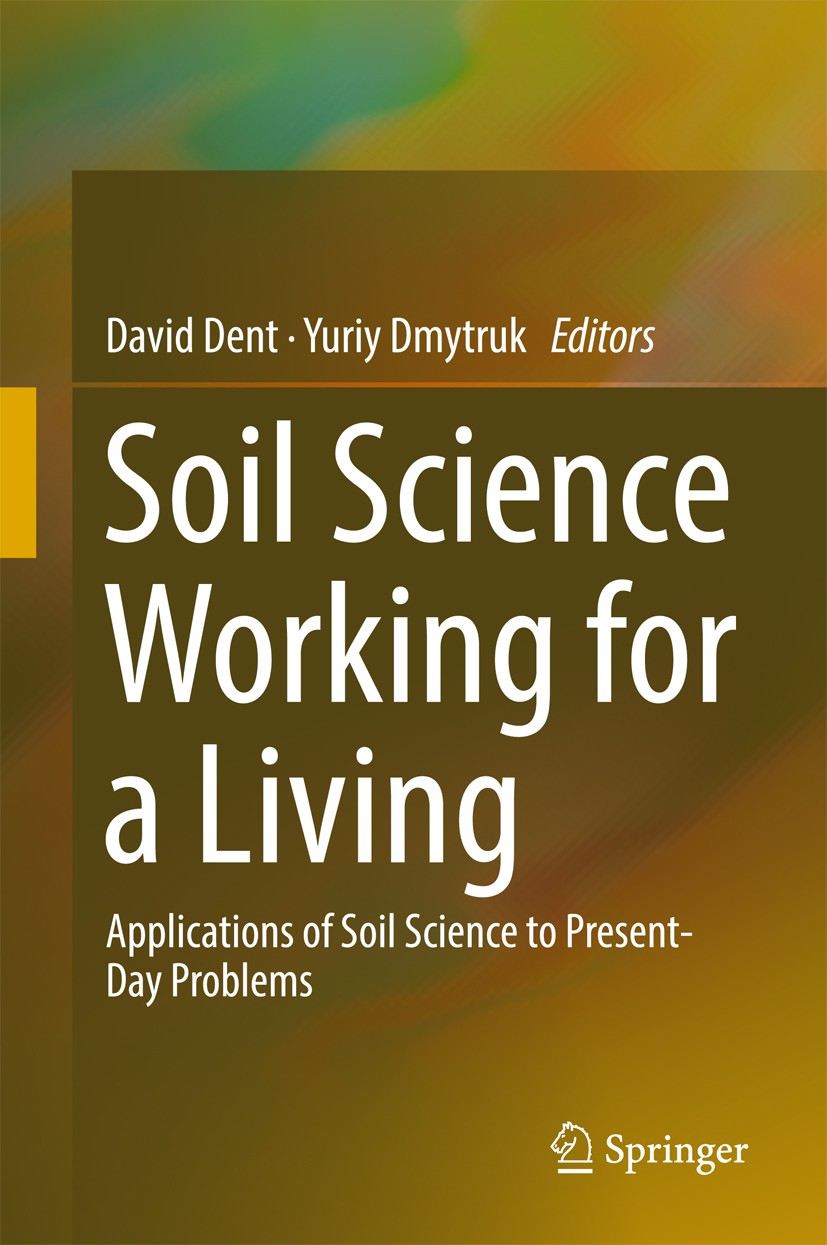 Titlebook: Soil Science Working for a Living; Applications of soil David Dent,Yuriy Dmytruk Conference proceedings 2017 Springer International Publish Titlebook: Soil Science Working for a Living; Applications of soil David Dent,Yuriy Dmytruk Conference proceedings 2017 Springer International Publish