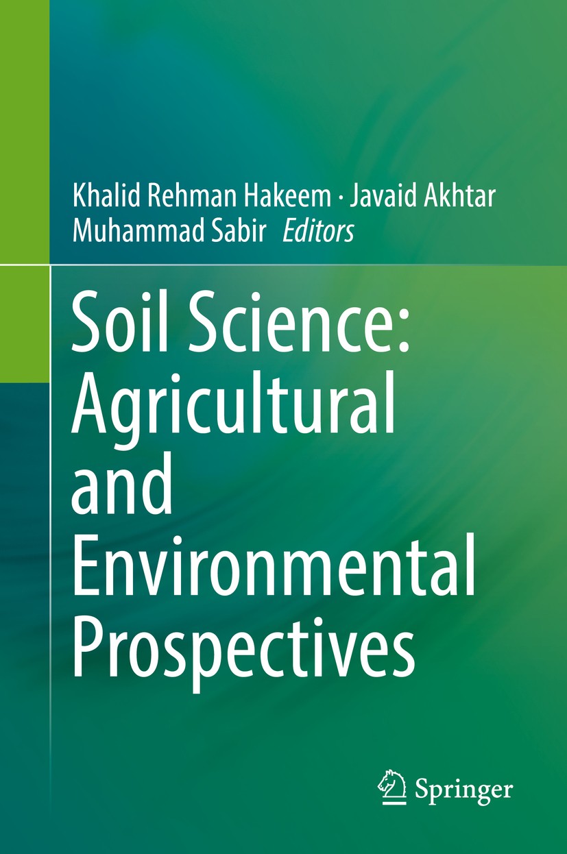 Titlebook: Soil Science: Agricultural and Environmental Prospectives; Khalid Rehman Hakeem,Javaid Akhtar,Muhammad Sabir Book 2016 Springer Internatio Titlebook: Soil Science: Agricultural and Environmental Prospectives; Khalid Rehman Hakeem,Javaid Akhtar,Muhammad Sabir Book 2016 Springer Internatio