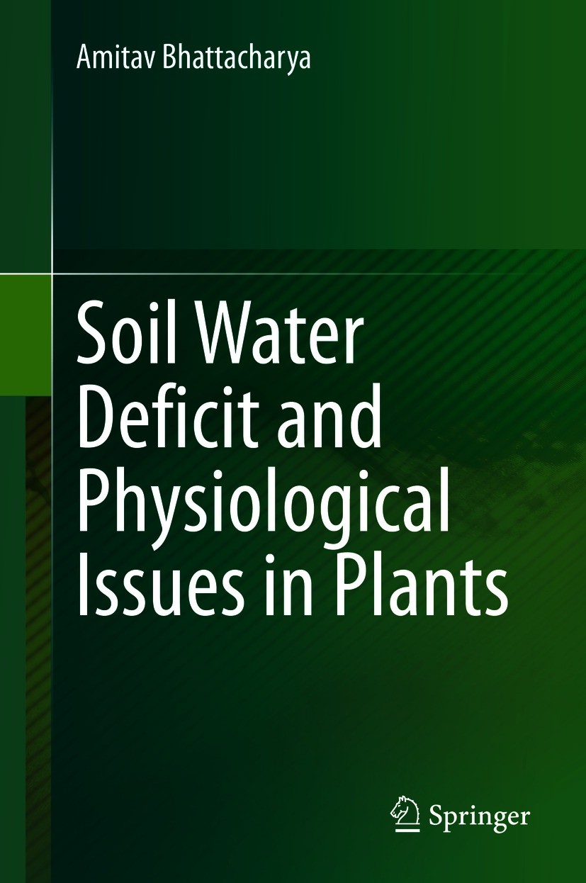 Titlebook: Soil Water Deficit and Physiological Issues in Plants; Amitav Bhattacharya Book 2021 The Editor(s) (if applicable) and The Author(s), unde Titlebook: Soil Water Deficit and Physiological Issues in Plants; Amitav Bhattacharya Book 2021 The Editor(s) (if applicable) and The Author(s), unde